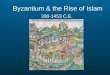 Byzantium & the Rise of Islam