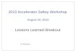 2010 Accelerator Safety Workshop  August 18, 2010 Lessons Learned Breakout A. Ackerman