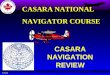 CASARA NAVIGATION REVIEW