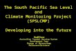 The South Pacific Sea Level  and  Climate Monitoring Project (SPSLCMP) Developing into the future
