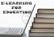 E-LEARNING  FOR  EDUCATION