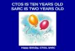 CTOS IS TEN YEARS OLD SARC IS TWO YEARS OLD