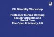 EU Disability Workshop Professor Monica Dowling  Faculty of Health and Social Care