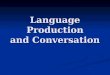 Language Production and Conversation