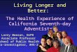 Living Longer and Better:  The Health Experience of California Seventh-day Adventists