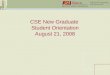 CSE New Graduate  Student Orientation August 21, 2008