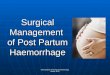 Surgical Management   of Post Partum Haemorrhage