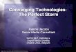 Converging Technologies:  The Perfect Storm Joanne Jacobs Social Media Consultant