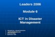 Leaders 2006 Module 6 ICT in Disaster Management