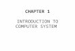 CHAPTER 1 INTRODUCTION TO COMPUTER SYSTEM
