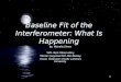 Baseline Fit of the Interferometer: What Is Happening