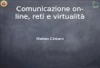 Comunicazione on-line, reti e virtualità