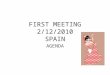FIRST MEETING 2/12/2010 SPAIN