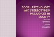 Social Psychology  and Stereotypes/ Prejudices in Society