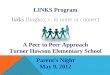 LINKS Program links  ( lingks ),  v.  to unite or connect A Peer to Peer Approach