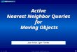 Active  Nearest  N eighbor Queries for  Moving  Objects