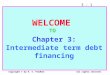 WELCOME  TO  Chapter 3: Intermediate term debt financing