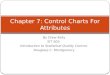 Chapter 7: Control Charts  F or Attributes