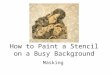 How to Paint a Stencil on a Busy Background