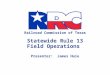Railroad Commission of Texas Statewide Rule 13 Field Operations  Presenter:  James Huie