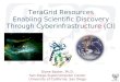 TeraGrid Resources Enabling Scientific Discovery Through Cyberinfrastructure (CI)