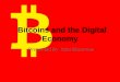 Bitcoins and the Digital Economy
