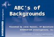 ABC’s of Backgrounds
