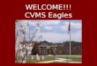 WELCOME!!! CVMS Eagles