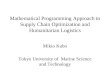 Mathematical Programming Approach to Supply Chain Optimization and Humanitarian Logistics