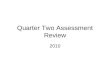 Quarter Two Assessment Review
