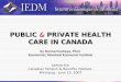 PUBLIC  &  PRIVATE HEALTH CARE IN CANADA