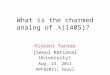 What is the charmed analog of  L (1405)?