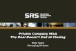 Private Company M&A The Deal Doesn’t End at Closing Mark Vogel Managing Director