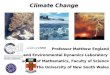 Climate Change  Professor Matthew England Climate and Environmental Dynamics Laboratory