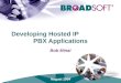 Developing Hosted IP                  PBX Applications