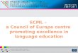 ECML –  a Council of Europe centre  promoting excellence in language education