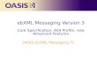 ebXML Messaging Version 3 Core Specification, AS4 Profile, new Advanced Features