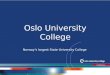 Oslo University College Norway’s largest State University College  Updated Nov 2010