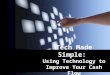 Tech Made Simple:  Using Technology to Improve Your Cash Flow