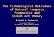 The Technological Relevance of Natural Language Pragmatics and Speech Act Theory
