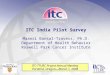 ITC India Pilot Survey Maansi Bansal-Travers, Ph.D. Department of Health Behavior