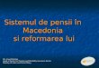 Sistemul de pensii  în Macedoni a si reformarea lui