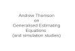 Andrew Thomson on Generalised Estimating Equations  (and simulation studies)