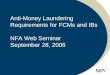 Anti-Money Laundering Requirements for FCMs and IBs NFA Web Seminar September 28, 2006