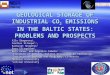 GEOLOGICAL STORAGE OF INDUSTRIAL CO 2  EMISSIONS IN THE BALTIC STATES: PROBLEMS AND PROSPECTS