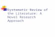 Systematic Review of the Literature: A Novel Research Approach