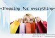 «Shopping for everything»