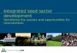 Integrated seed sector development  Identifying the sectors and opportunities for interventions
