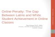 Online Penalty: The  Gap Between Latino and White Student Achievement in Online Classes