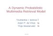 A Dynamic Probabilistic Multimedia Retrieval Model